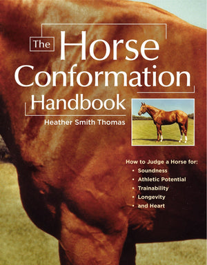 The Horse Conformation Handbook by Heather Smith Thomas